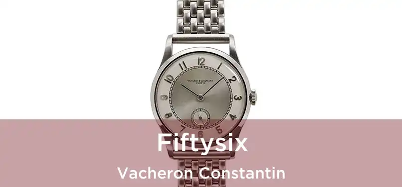 Fiftysix Vacheron Constantin