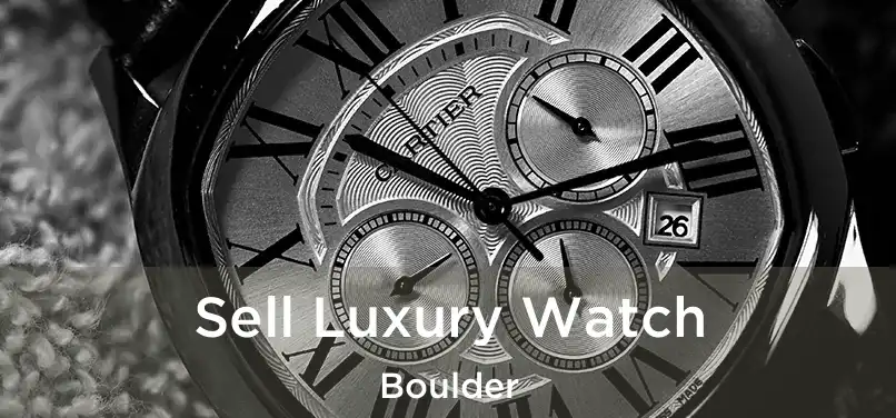 Sell Luxury Watch Boulder