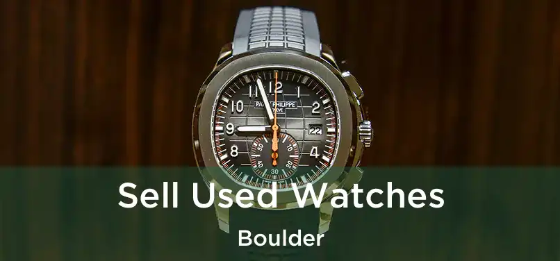 Sell Used Watches Boulder