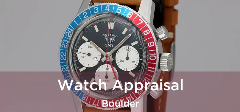 Watch Appraisal Boulder