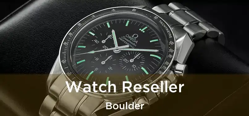 Watch Reseller Boulder